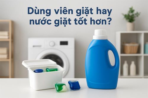 Dùng viên giặt hay nước giặt tốt hơn?