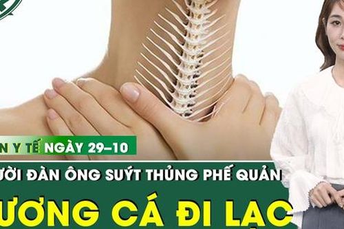 Bản Tin Y Tế 6/11: Người đàn ông suýt thủng phế quản vì mảnh xương cá đi lạc