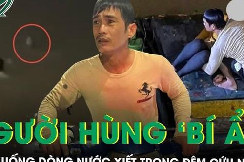 Chân dung người đàn ông 'bí ẩn' lao xuống dòng nước xiết trong đêm cứu người phụ nữ nhảy cầu