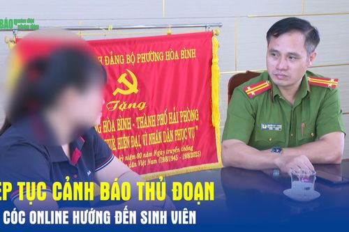 Tiếp tục cảnh báo thủ đoạn bắt cóc online hướng đến sinh viên