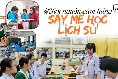 Khơi nguồn cảm hứng say mê học lịch sử