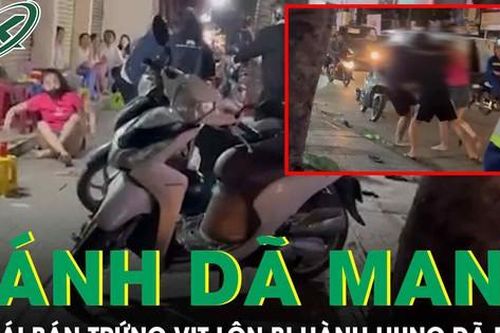 Phẫn nộ clip cô gái bán trứng vịt lộn bị đánh đập dã man tại TP.HCM
