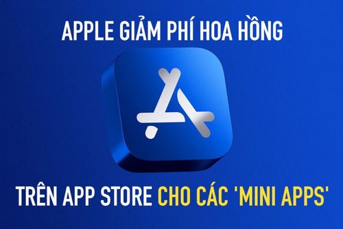 Apple giảm phí hoa hồng trên App Store cho các 'mini apps'