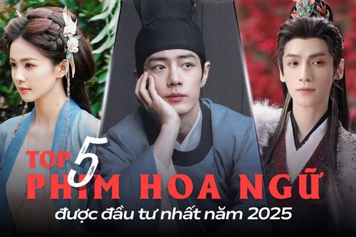 5 phim Hoa ngữ được đầu tư nhất năm 2025: Phim của Tiêu Chiến tiêu tốn hàng tỉ đồng