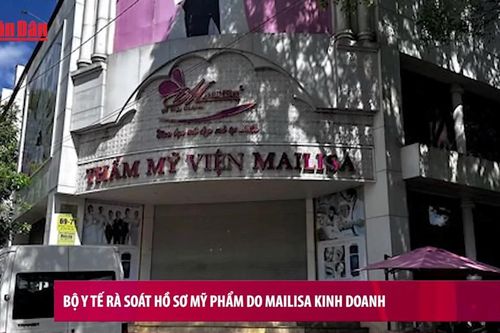 Bộ Y tế rà soát hồ sơ mỹ phẩm do Mailisa kinh doanh