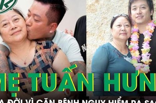 Căn bệnh mà mẹ ca sĩ Tuấn Hưng mắc phải và qua đời nguy hiểm ra sao?