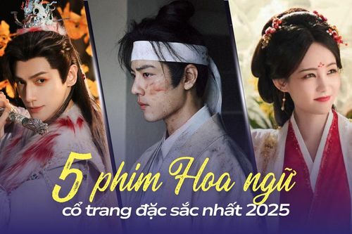 5 phim Hoa ngữ cổ trang đặc sắc nhất 2025: Tiêu Chiến định hình cuộc đua