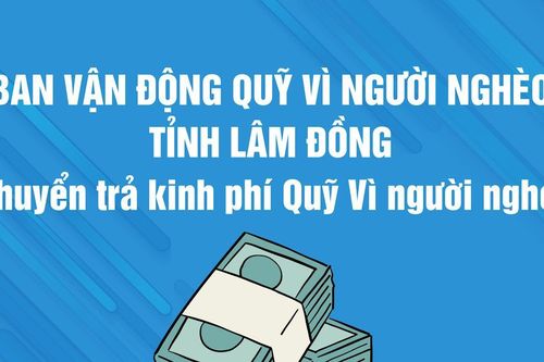Chuyển trả kinh phí cho Quỹ Vì người nghèo các xã, phường sau sắp xếp đơn vị hành chính