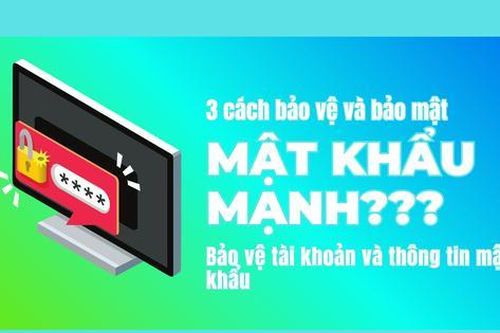 3 cách bảo vệ và bảo mật trình quản lý mật khẩu