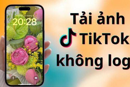 Mẹo tải ảnh TikTok không dính logo, giữ nguyên chất lượng