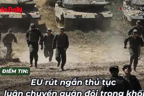 Điểm tin 20/11: EU rút ngắn thủ tục luân chuyển quân đội trong khối