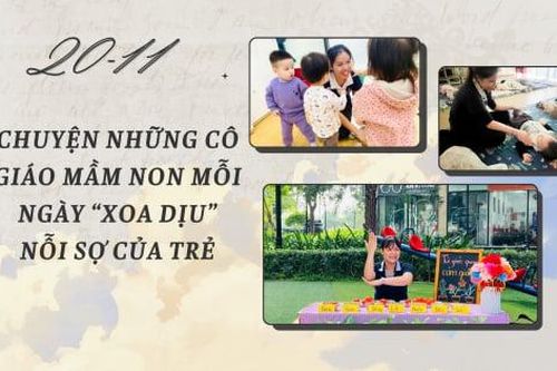 Chuyện những cô giáo mầm non mỗi ngày xoa dịu nỗi sợ của trẻ