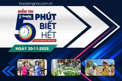 Điểm tin '5 phút biết hết' sáng 20-11: Tập trung cao điểm giải phóng mặt bằng Khu công nghiệp Biên Hòa 1