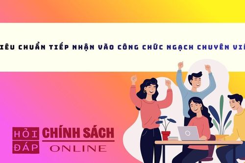 Tiêu chuẩn tiếp nhận vào công chức ngạch chuyên viên