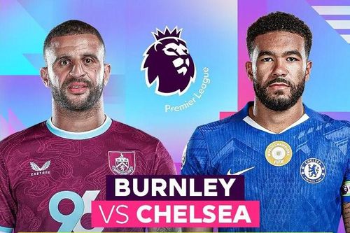 Nhận định trận đấu Burnley vs Chelsea, 19h30 ngày 22.11: Nỗi ám ảnh thua 8/9 trận ở Turf Moor