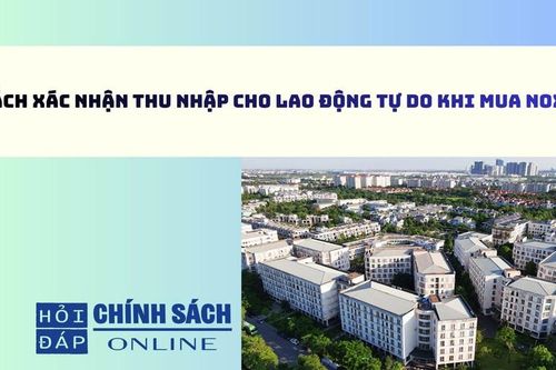 Cách xác nhận thu nhập cho lao động tự do khi mua nhà ở xã hội