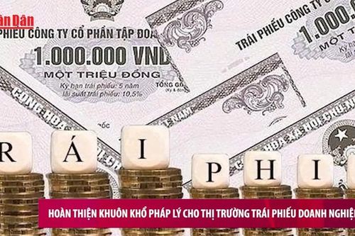 Hoàn thiện khuôn khổ pháp lý cho thị trường trái phiếu doanh nghiệp