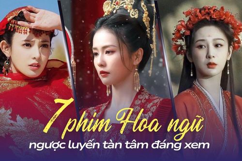 5 phim Hoa ngữ cổ trang ngược luyến tàn tâm đáng xem: Khóc hết nước mắt với phim của Bạch Lộc