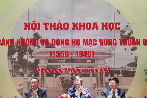 Hội thảo khoa học: Vai trò của Mạc Cảnh Huống và dòng họ Mạc vùng Thuận Quảng