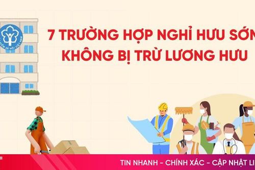 7 trường hợp nghỉ hưu sớm không bị trừ lương hưu
