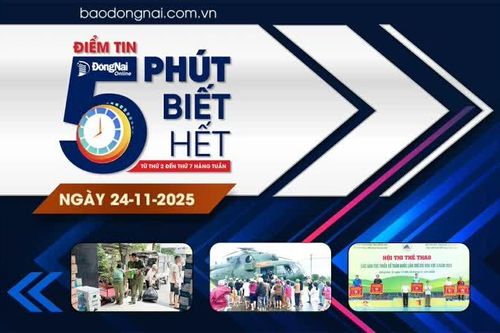 Điểm tin '5 phút biết hết' sáng 24-11: Đồng Nai: Công an các địa phương mở điểm tiếp nhận hàng cứu trợ người dân vùng lũ