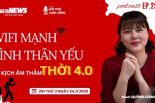 Podcast: Wifi mạnh, tình thân yếu: Bi kịch âm thầm của thời 4.0