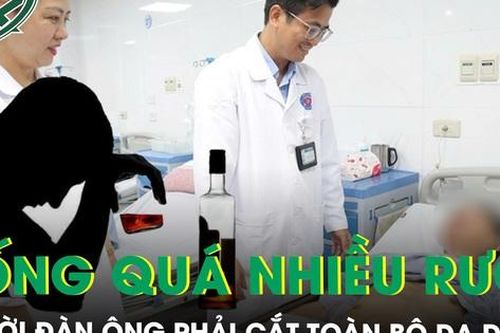 Cắt toàn bộ dạ dày vì thói quen uống quá nhiều rượu