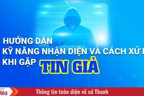 Hướng dẫn kỹ năng nhận diện và cách xử lý khi gặp thông tin giả