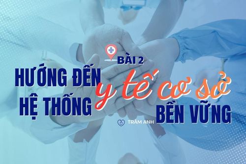 Bài 2: Hướng đến hệ thống y tế cơ sở bền vững