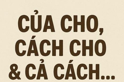 Của cho, cách cho và cả cách... nhận