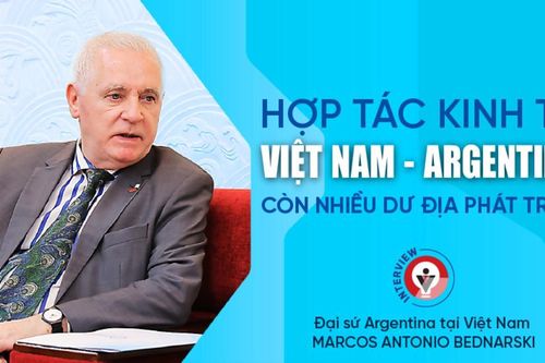 Hợp tác kinh tế Việt Nam - Argentina còn nhiều dư địa phát triển