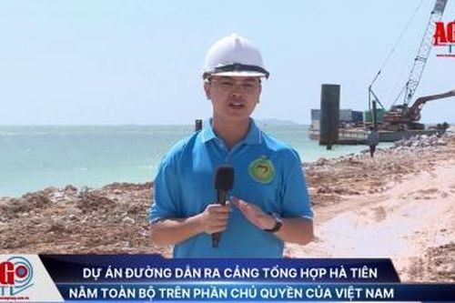 Dự án đường dẫn ra Cảng tổng hợp Hà Tiên nằm toàn bộ trên phần chủ quyền của Việt Nam