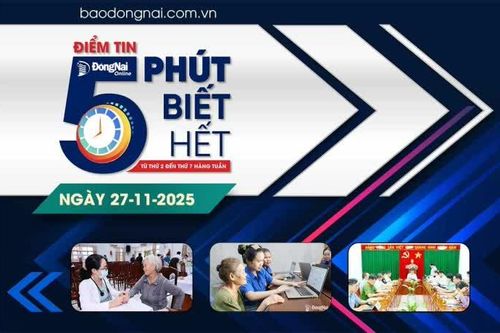 Điểm tin '5 phút biết hết' sáng 27-11: Đồng Nai khảo sát 22 xã/phường để xác định chỉ số hài lòng dịch vụ công (SIPAS) 2025