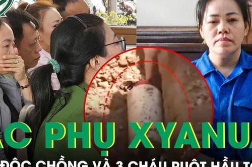 Xét xử 'ác phụ xyanua' đầu độc chồng và 3 cháu ruột chỉ vì mâu thuẫn cá nhân ở Đồng Nai