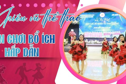 Khiêu vũ thể thao sân chơi bổ ích, hấp dẫn