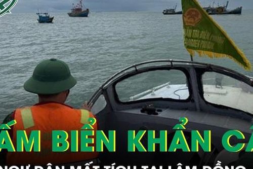 Lâm Đồng cấm biển khẩn cấp và tìm ngư dân mất tích