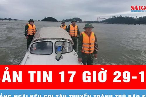 Bản tin 17 Giờ 29-11: Quảng Ngãi kêu gọi tàu thuyền tránh trú bão số 15