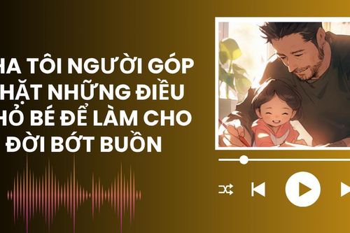 Audio: Bài học làm người từ những việc làm kỳ lạ của cha tôi