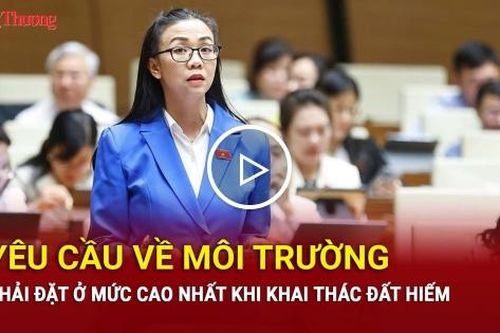 Yêu cầu về môi trường phải đặt ở mức cao nhất khi khai thác đất hiếm