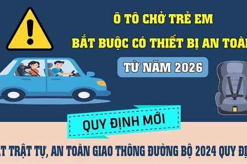 Ô tô chở trẻ em bắt buộc có thiết bị an toàn từ năm 2026