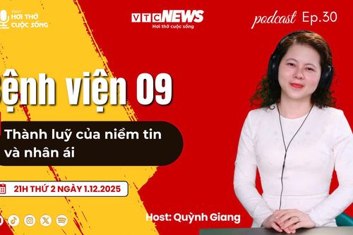 Podcast: Bệnh viện 09 - Thành lũy của nhân ái và niềm tin
