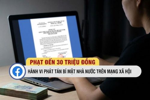 Phát tán bí mật nhà nước trên mạng xã hội bị phạt đến 30 triệu