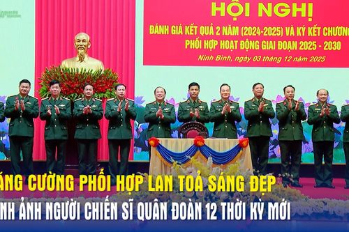 Tăng cường phối hợp lan tỏa sáng đẹp hình ảnh người chiến sĩ Quân đoàn 12 thời kỳ mới