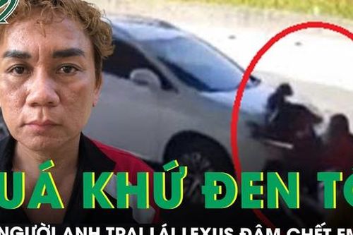 Bất ngờ với quá khứ 'đen tối' của người anh trai lái Lexus đâm chết em gái