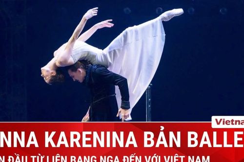 Khán giả xúc động với vở ballet 'Anna Karenina' lần đầu có tại Việt Nam