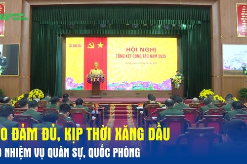 Bảo đảm đủ, kịp thời xăng dầu cho nhiệm vụ quân sự, quốc phòng