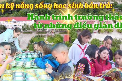 Rèn kỹ năng sống cho học sinh bán trú - Hành trình trưởng thành từ những điều giản dị