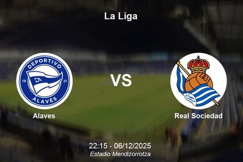 Nhận định Alaves vs Real Sociedad - La Liga 06/12 22:15