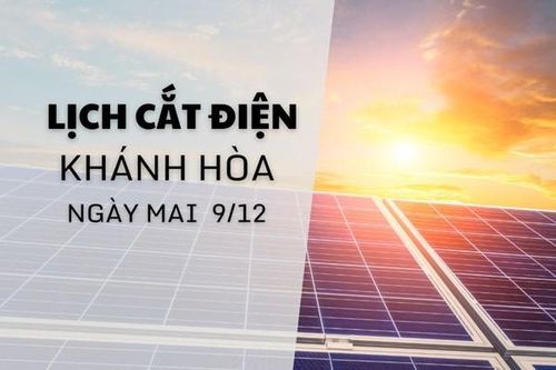Lịch cắt điện Khánh Hòa, Nha Trang ngày mai 9/12 cập nhật mới nhất