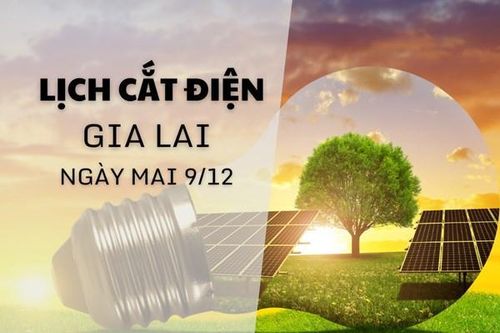 Lịch tạm ngừng cấp điện Gia Lai ngày mai 9/12